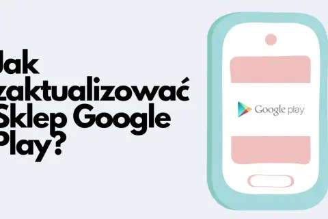 Jak zaktualizować Sklep Google Play? Dowiedz się, jak to zrobić, by mieć najnowsze aplikacje i funkcje.