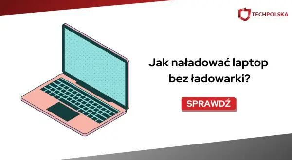 Ilustracja przedstawia laptopa i tekst "Jak naładować laptopa bez ładowarki?". Dowiedz się, jak to zrobić!
